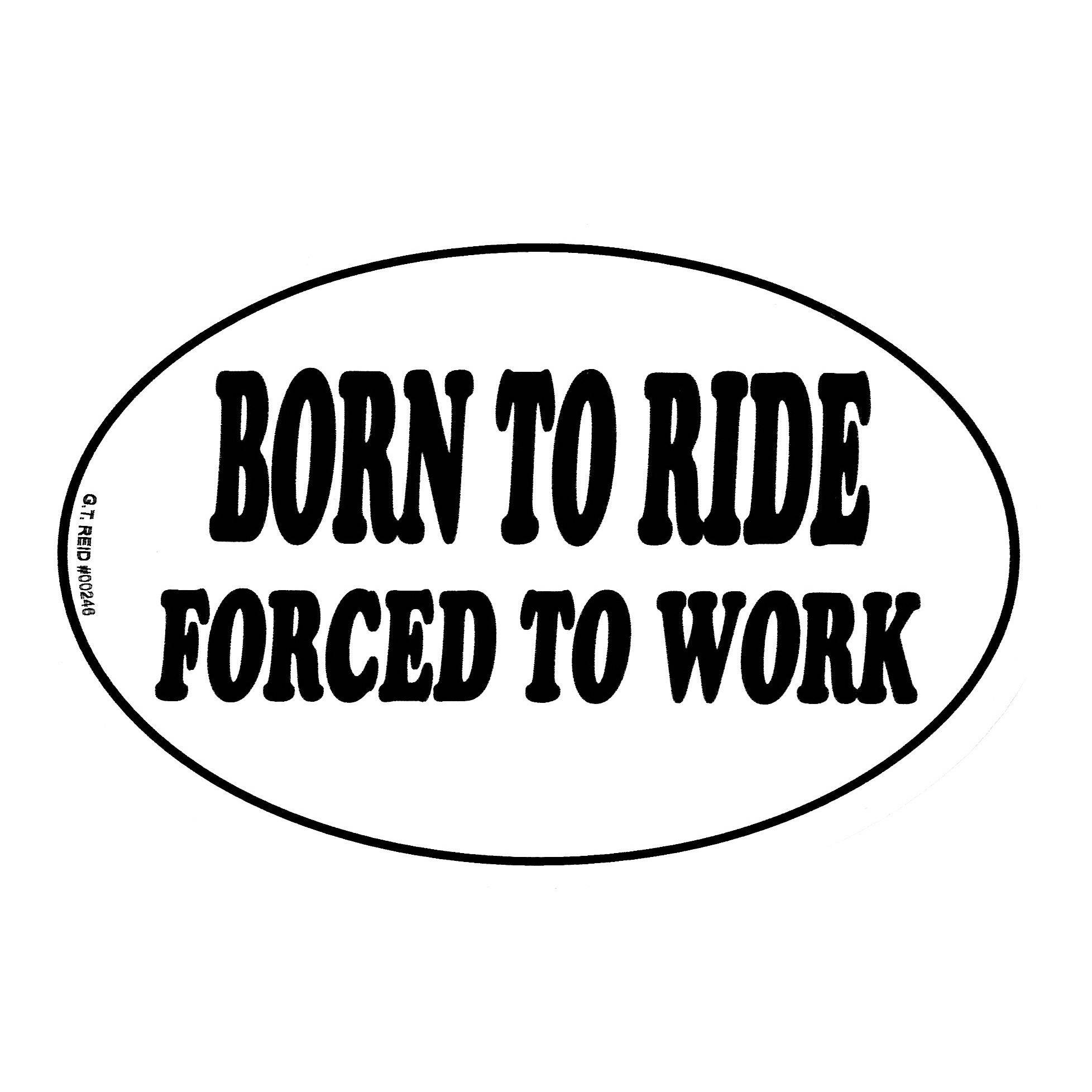 Born to Ride Forced to Work Euro Sticker