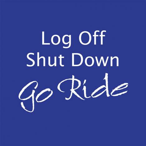 Shut Down Log Off Go Ride Tee Shirt