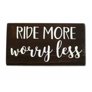 Ride More Worry Less Shelf Sitter