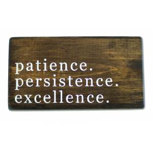 Patience. Persistence. Excellence. Shelf Sitter