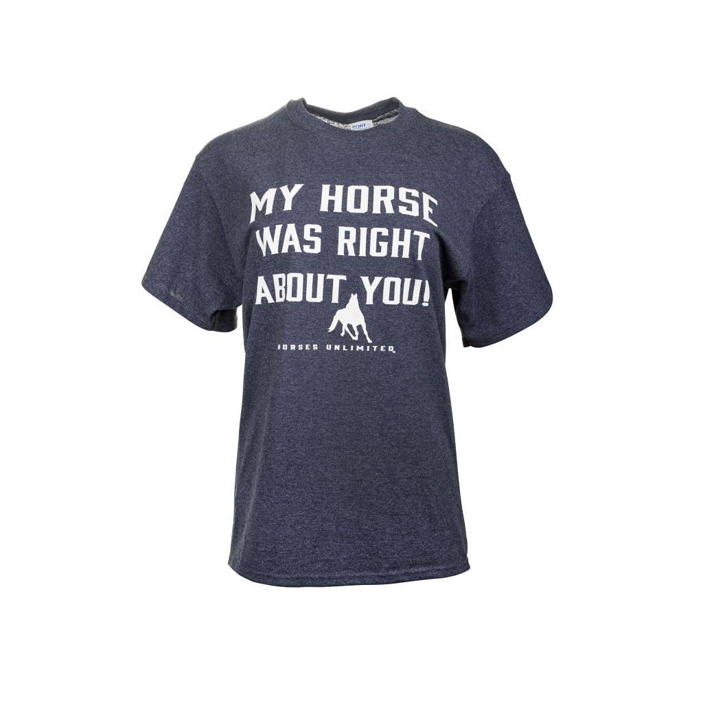 My Horse was Right About You T-Shirt