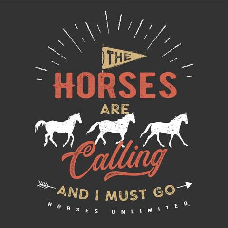 The Horses are Calling and I Must Go T-Shirt