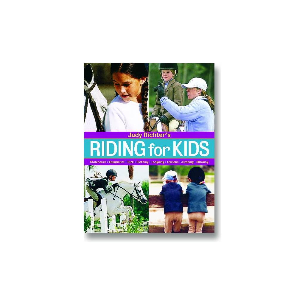 Riding for Kids: Stable Care, Equipment,Tack... by Judy Richter