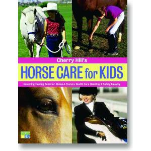 Horse Care for Kids: Grooming, Feeding, Behavior...by Cherry Hill