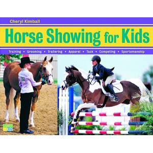 Horse Showing for Kids by Cheryl Kimball